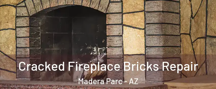 Cracked Fireplace Bricks Repair Madera Parc - AZ