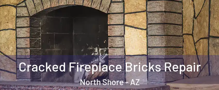 Cracked Fireplace Bricks Repair North Shore - AZ