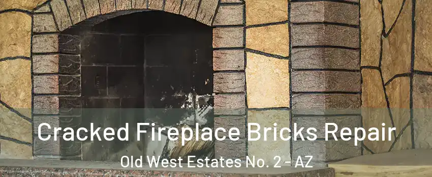 Cracked Fireplace Bricks Repair Old West Estates No. 2 - AZ