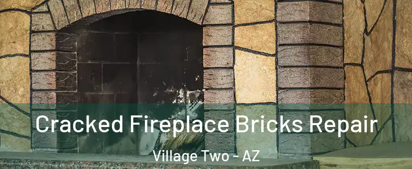 Cracked Fireplace Bricks Repair Village Two - AZ