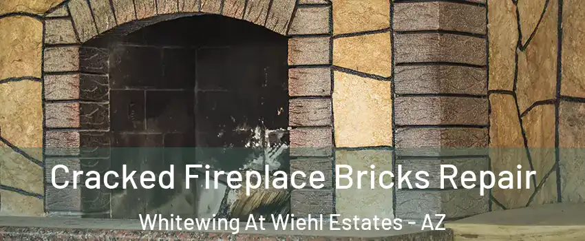 Cracked Fireplace Bricks Repair Whitewing At Wiehl Estates - AZ