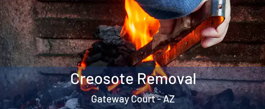 Creosote Removal Gateway Court - AZ