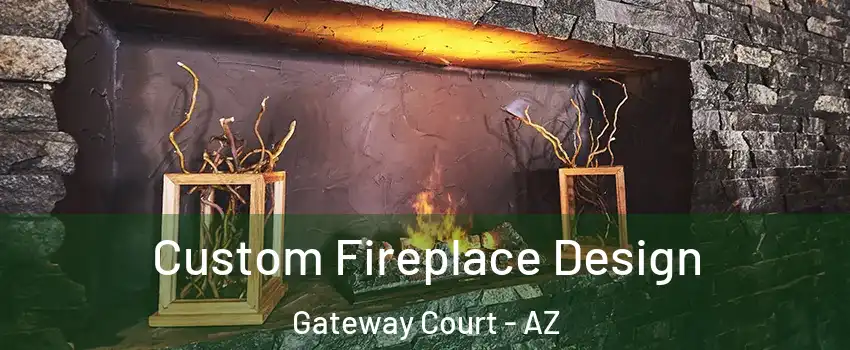 Custom Fireplace Design Gateway Court - AZ