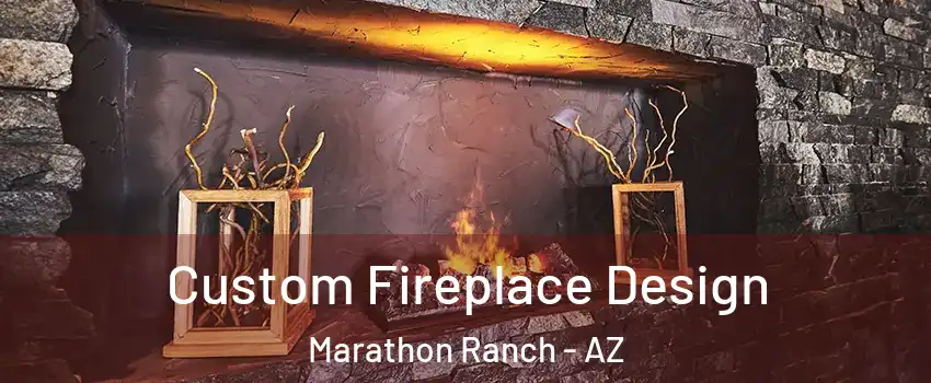 Custom Fireplace Design Marathon Ranch - AZ