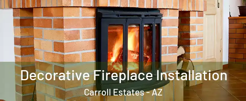 Decorative Fireplace Installation Carroll Estates - AZ