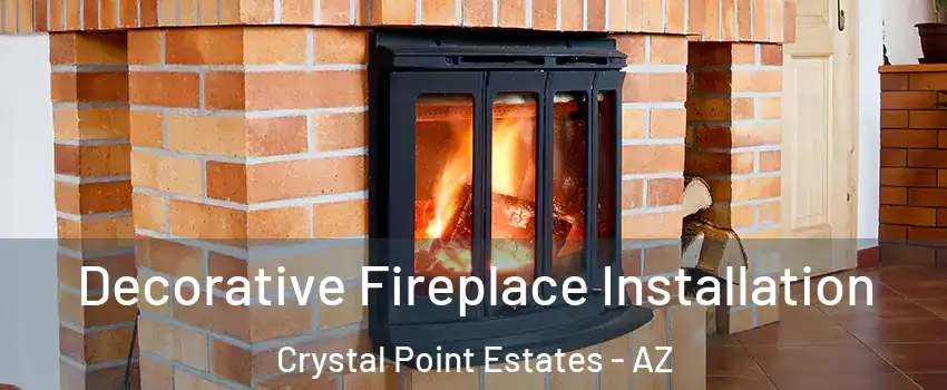 Decorative Fireplace Installation Crystal Point Estates - AZ