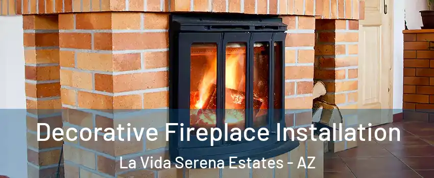 Decorative Fireplace Installation La Vida Serena Estates - AZ