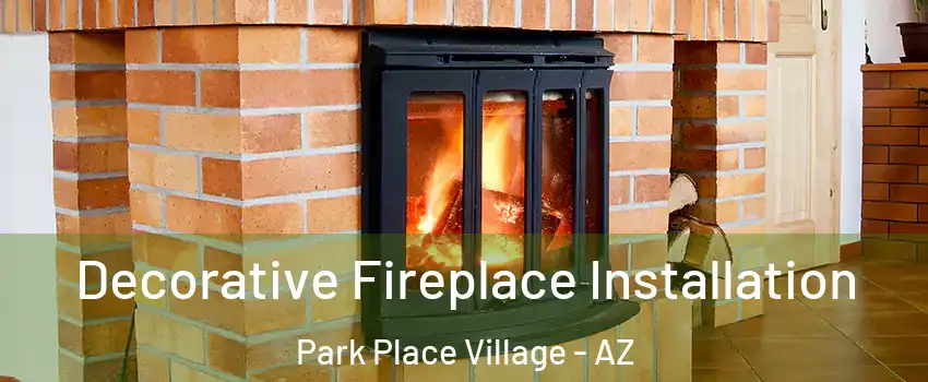 Decorative Fireplace Installation Park Place Village - AZ