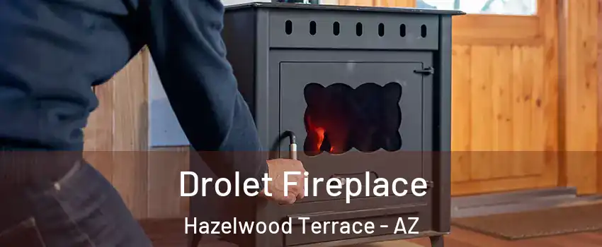 Drolet Fireplace Hazelwood Terrace - AZ