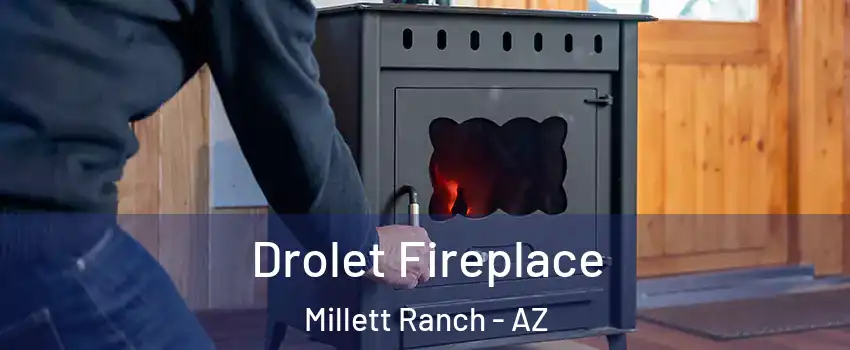 Drolet Fireplace Millett Ranch - AZ