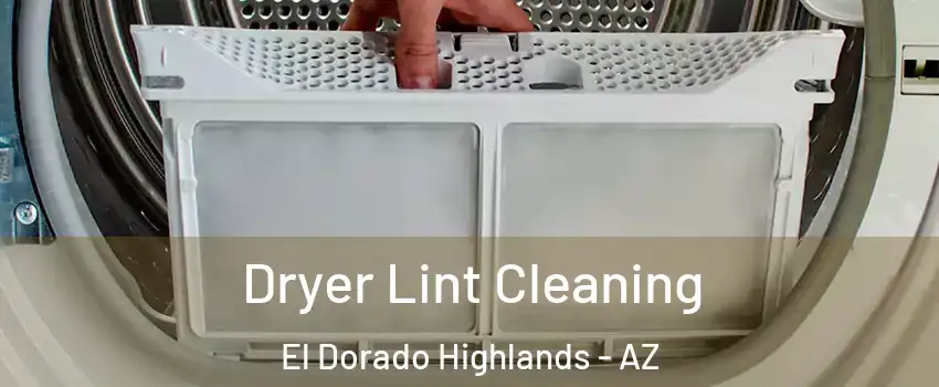 Dryer Lint Cleaning El Dorado Highlands - AZ