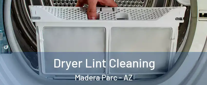 Dryer Lint Cleaning Madera Parc - AZ