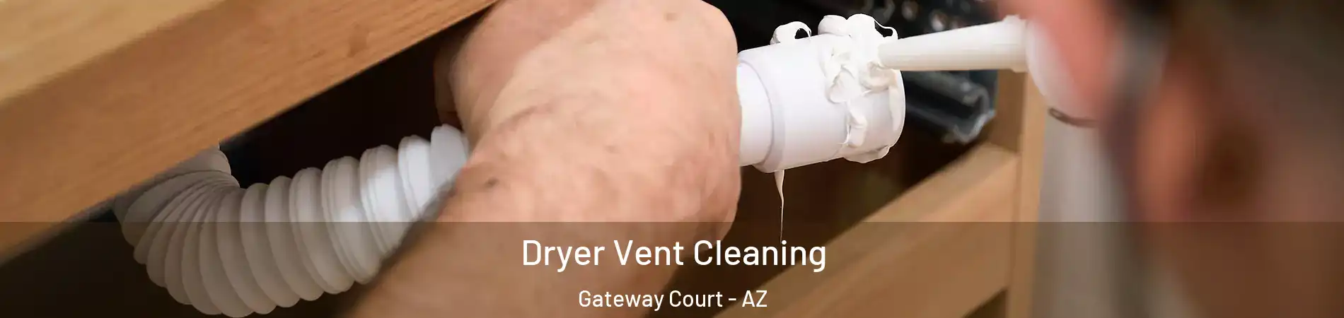 Dryer Vent Cleaning Gateway Court - AZ