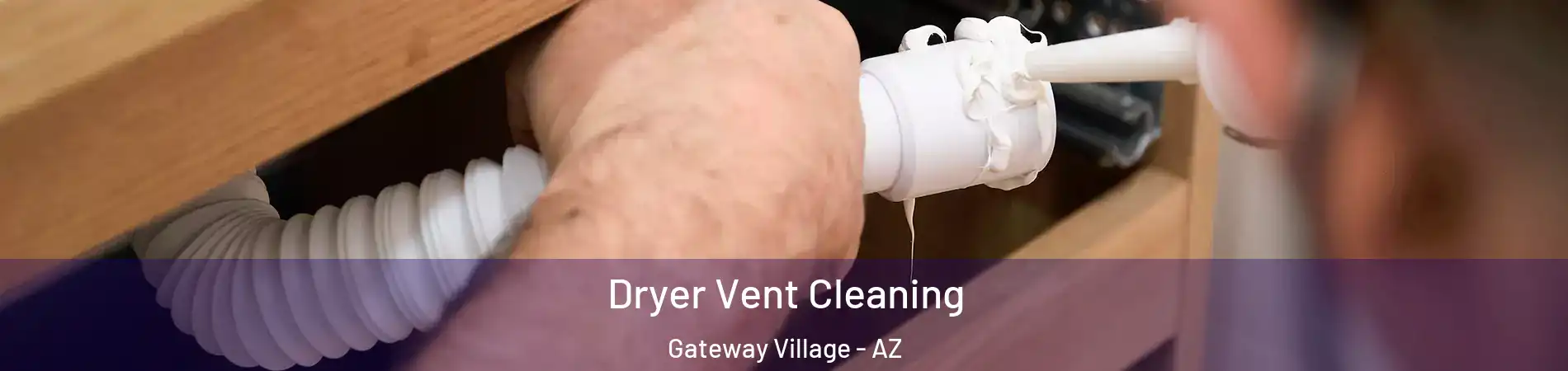 Dryer Vent Cleaning Gateway Village - AZ