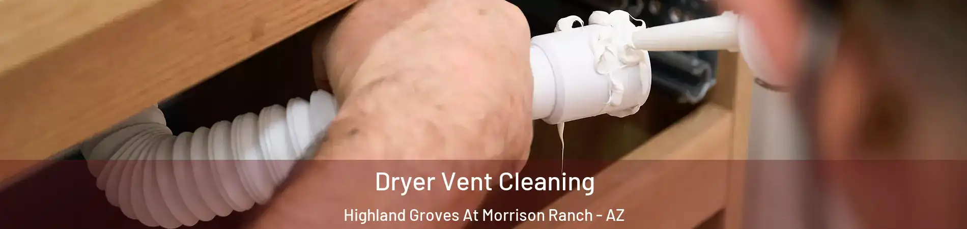 Dryer Vent Cleaning Highland Groves At Morrison Ranch - AZ