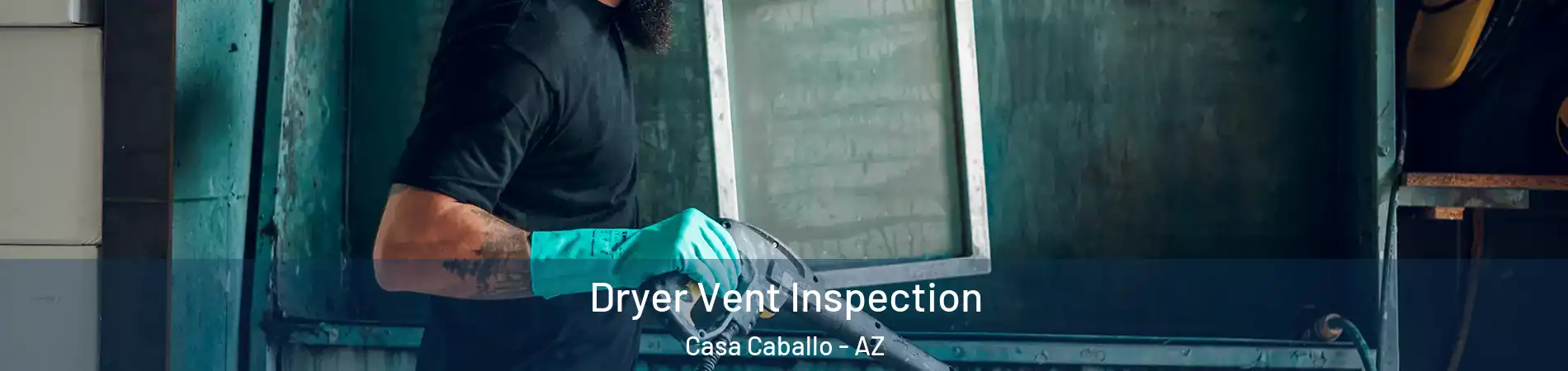 Dryer Vent Inspection Casa Caballo - AZ