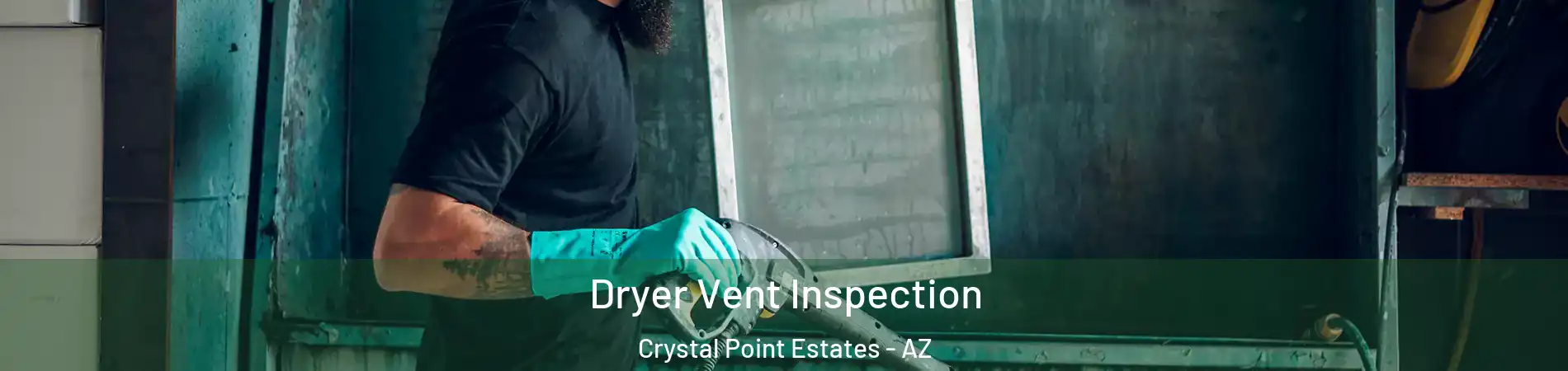 Dryer Vent Inspection Crystal Point Estates - AZ