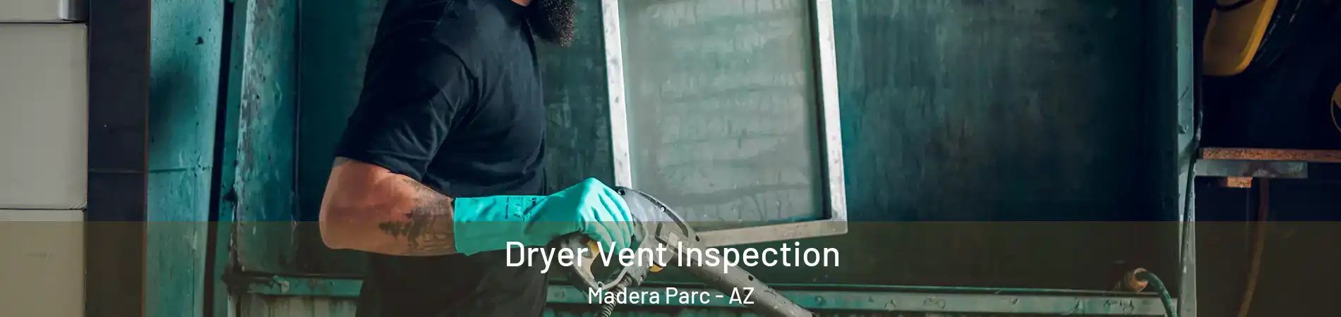 Dryer Vent Inspection Madera Parc - AZ