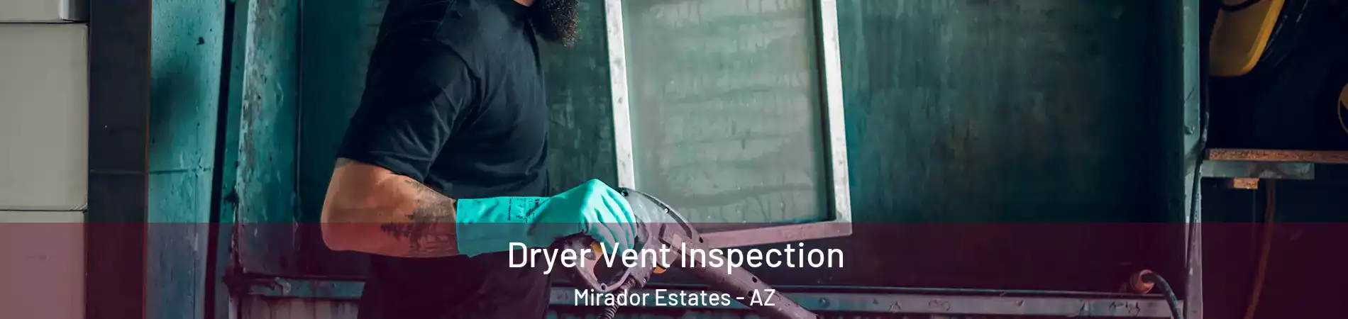 Dryer Vent Inspection Mirador Estates - AZ