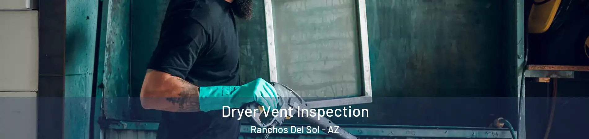 Dryer Vent Inspection Ranchos Del Sol - AZ