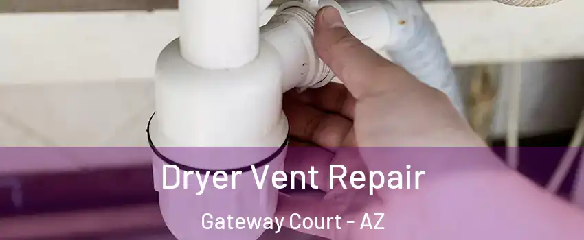 Dryer Vent Repair Gateway Court - AZ