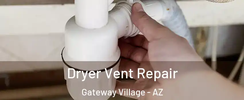 Dryer Vent Repair Gateway Village - AZ