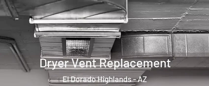 Dryer Vent Replacement El Dorado Highlands - AZ