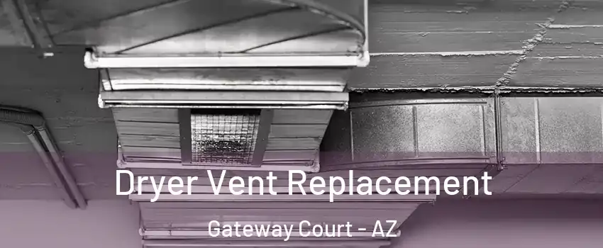 Dryer Vent Replacement Gateway Court - AZ