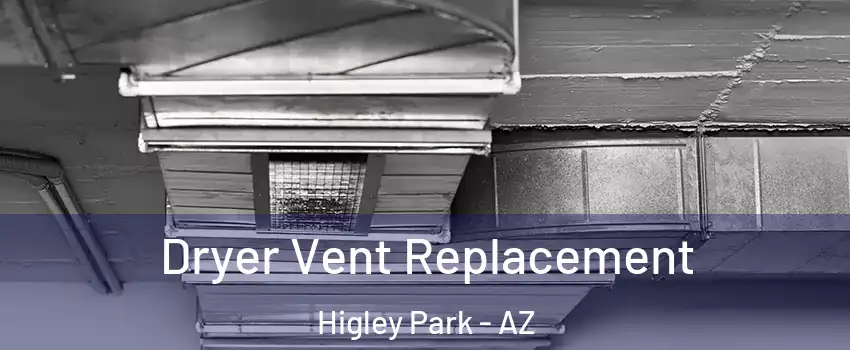 Dryer Vent Replacement Higley Park - AZ