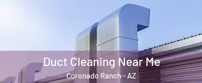 Duct Cleaning Near Me Coronado Ranch - AZ