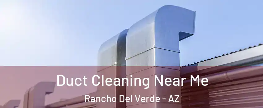 Duct Cleaning Near Me Rancho Del Verde - AZ