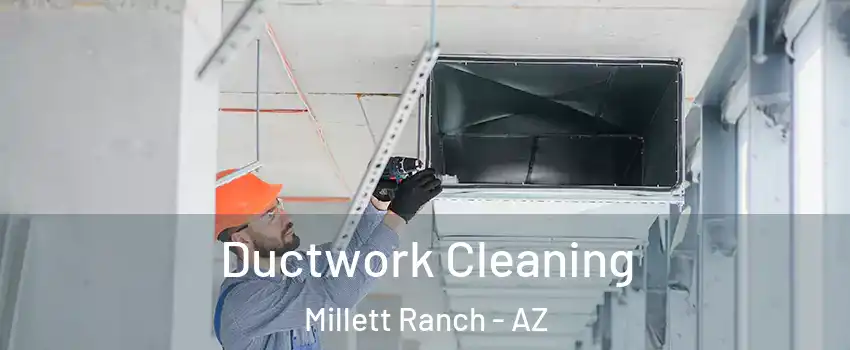 Ductwork Cleaning Millett Ranch - AZ