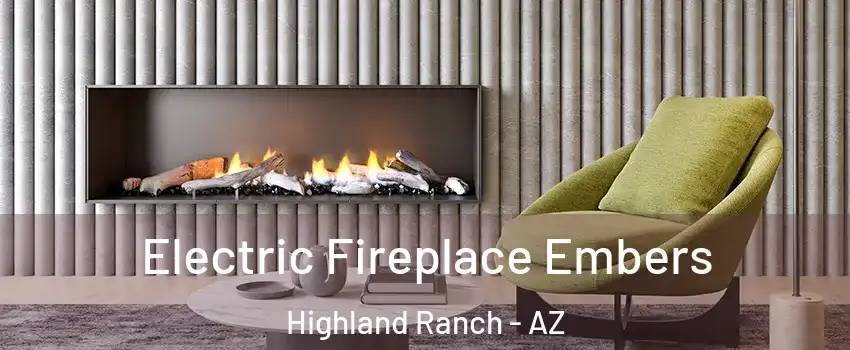 Electric Fireplace Embers Highland Ranch - AZ