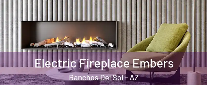 Electric Fireplace Embers Ranchos Del Sol - AZ