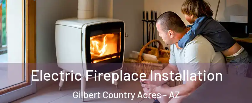 Electric Fireplace Installation Gilbert Country Acres - AZ