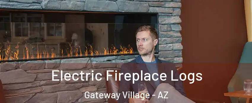 Electric Fireplace Logs Gateway Village - AZ