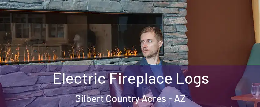 Electric Fireplace Logs Gilbert Country Acres - AZ