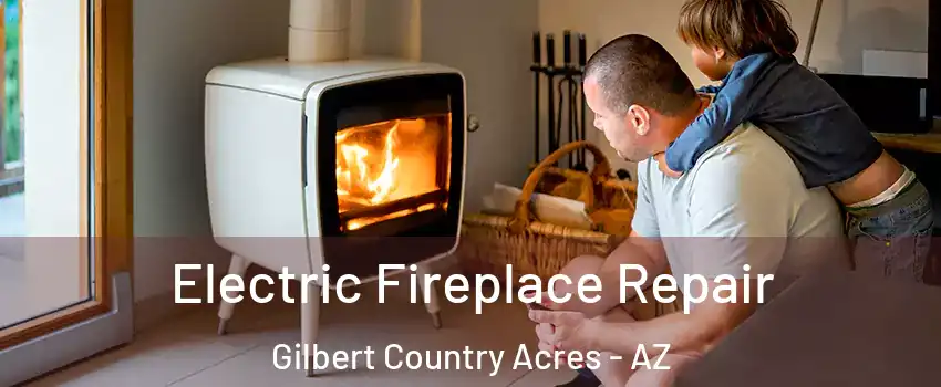 Electric Fireplace Repair Gilbert Country Acres - AZ