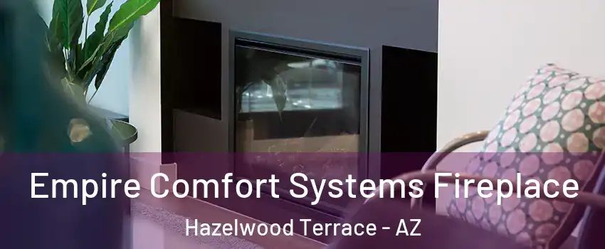 Empire Comfort Systems Fireplace Hazelwood Terrace - AZ