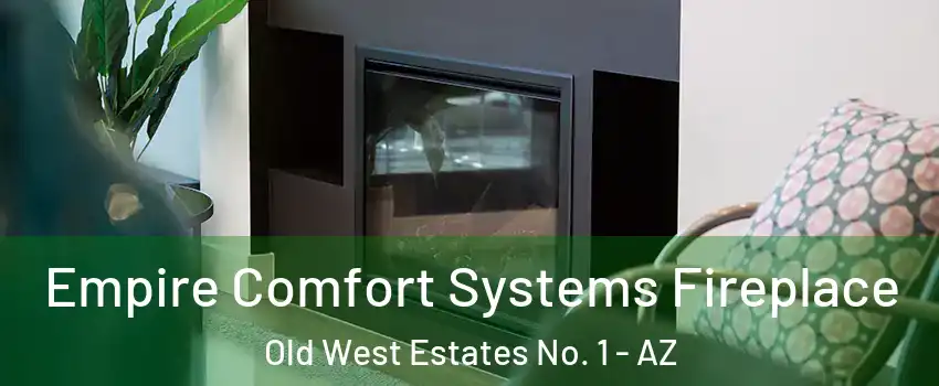 Empire Comfort Systems Fireplace Old West Estates No. 1 - AZ