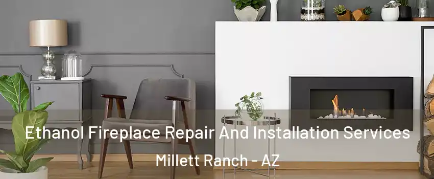 Ethanol Fireplace Repair And Installation Services Millett Ranch - AZ