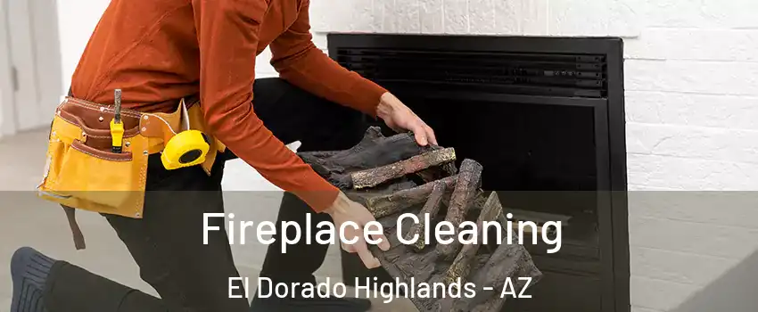 Fireplace Cleaning El Dorado Highlands - AZ