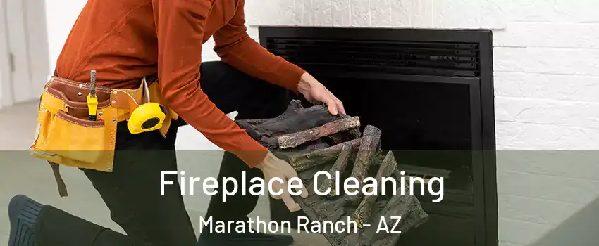 Fireplace Cleaning Marathon Ranch - AZ