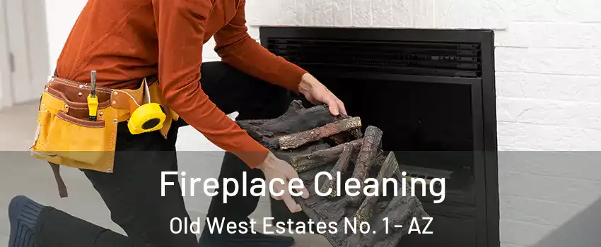 Fireplace Cleaning Old West Estates No. 1 - AZ