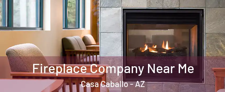 Fireplace Company Near Me Casa Caballo - AZ