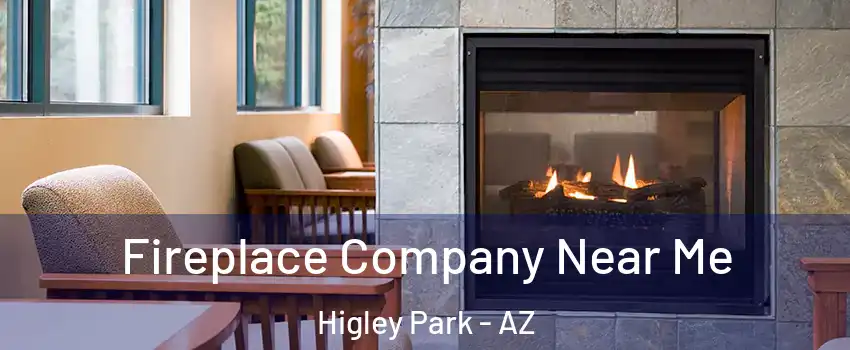 Fireplace Company Near Me Higley Park - AZ