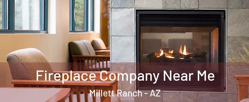 Fireplace Company Near Me Millett Ranch - AZ