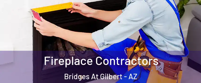 Fireplace Contractors Bridges At Gilbert - AZ