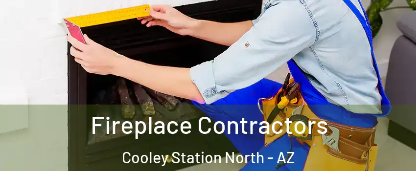 Fireplace Contractors Cooley Station North - AZ