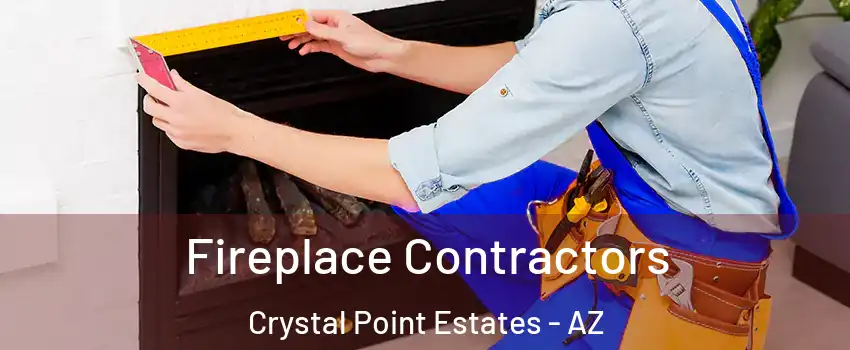 Fireplace Contractors Crystal Point Estates - AZ